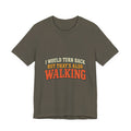 I Would Turn Back But That's Also Walking T-Shirt, Funny Vintage Hiking Tee