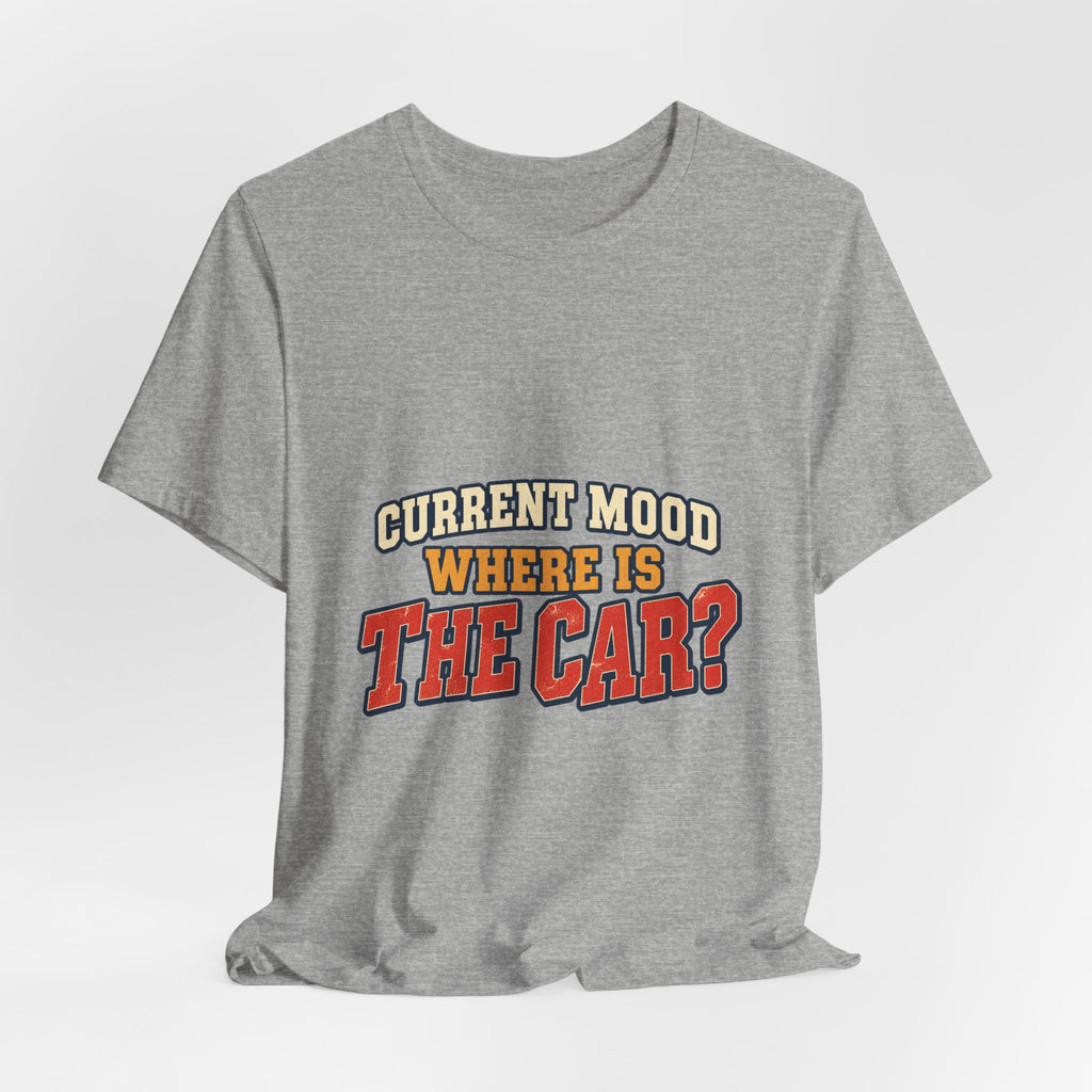 Current Mood Where Is the Car? Funny Vintage Car Owner T-Shirt