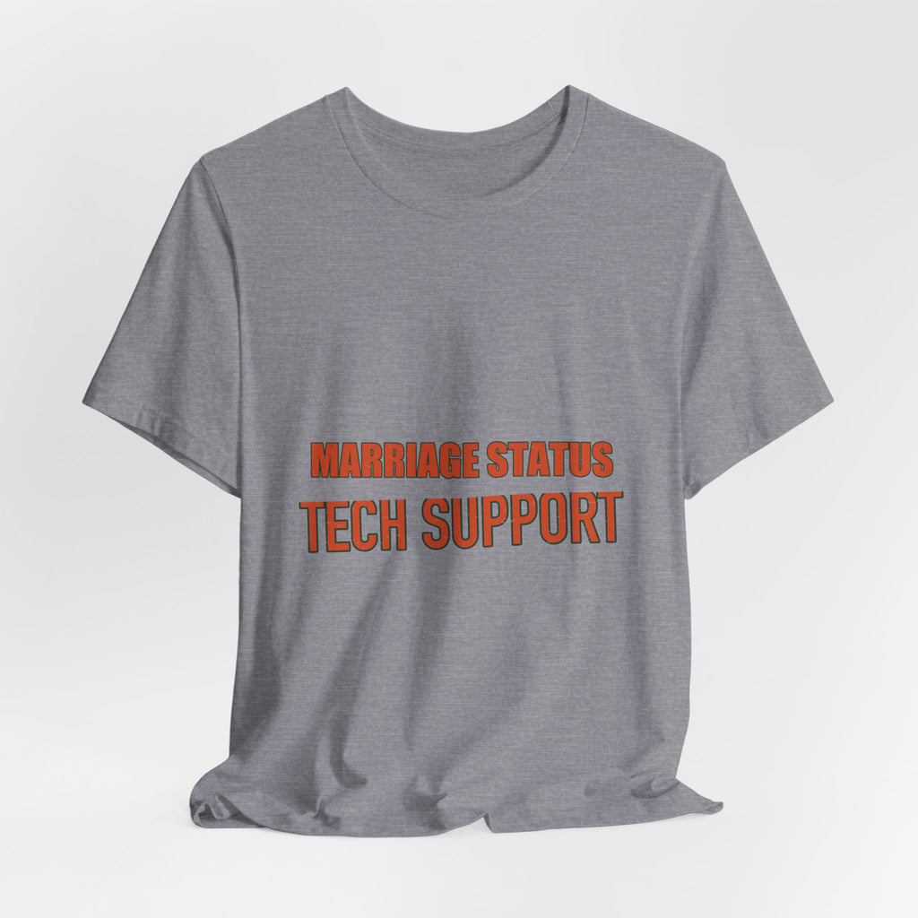 Marriage Status Tech Support T-Shirt — Funny Relationship Humor Vintage Tee