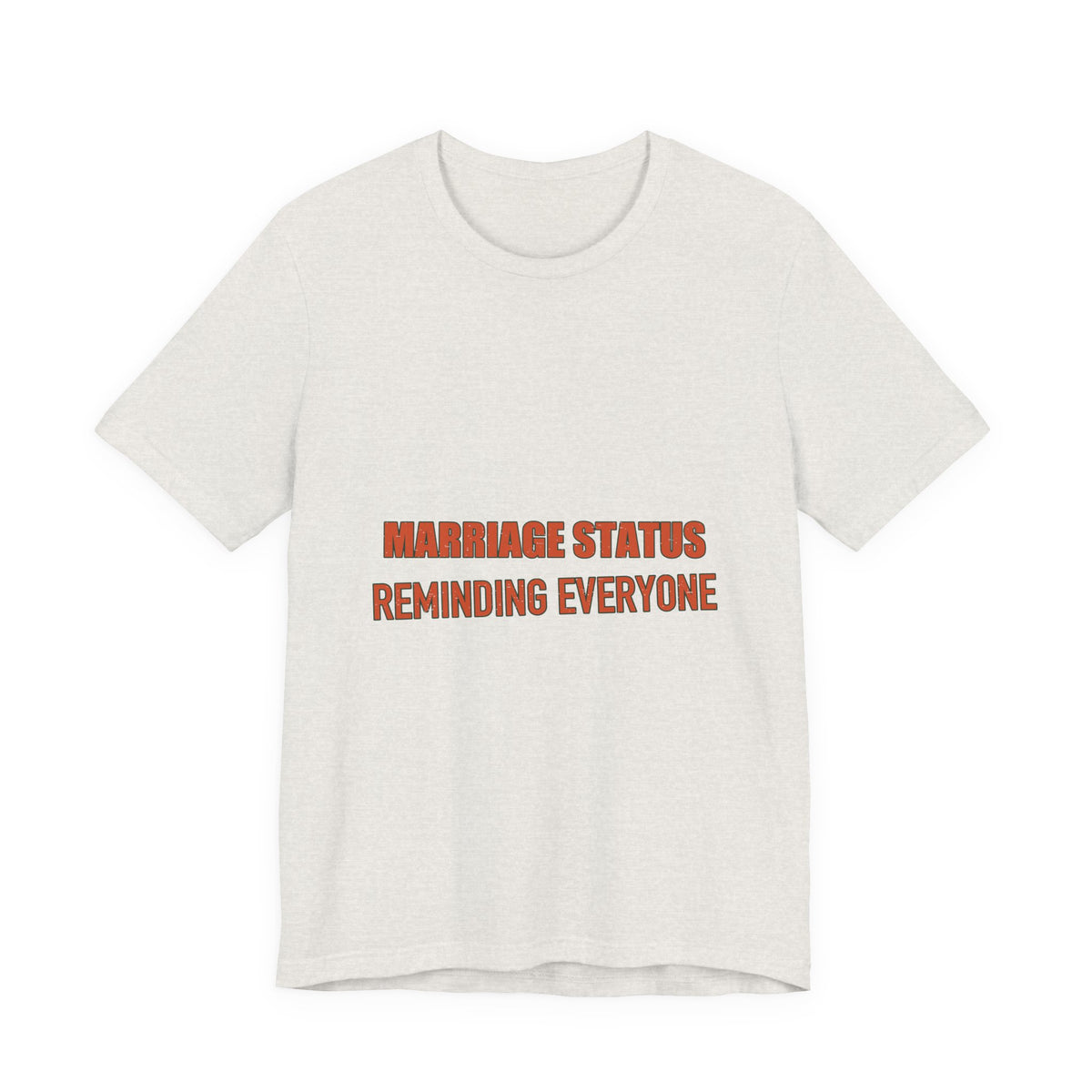 Marriage Status T-Shirt — Reminding Everyone Funny Vintage Relationship Humor Tee