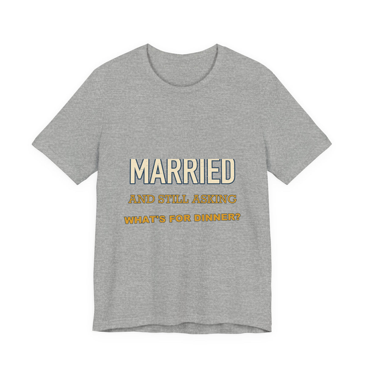 Married and Still Asking What's for Dinner? Funny Vintage Marriage T-Shirt