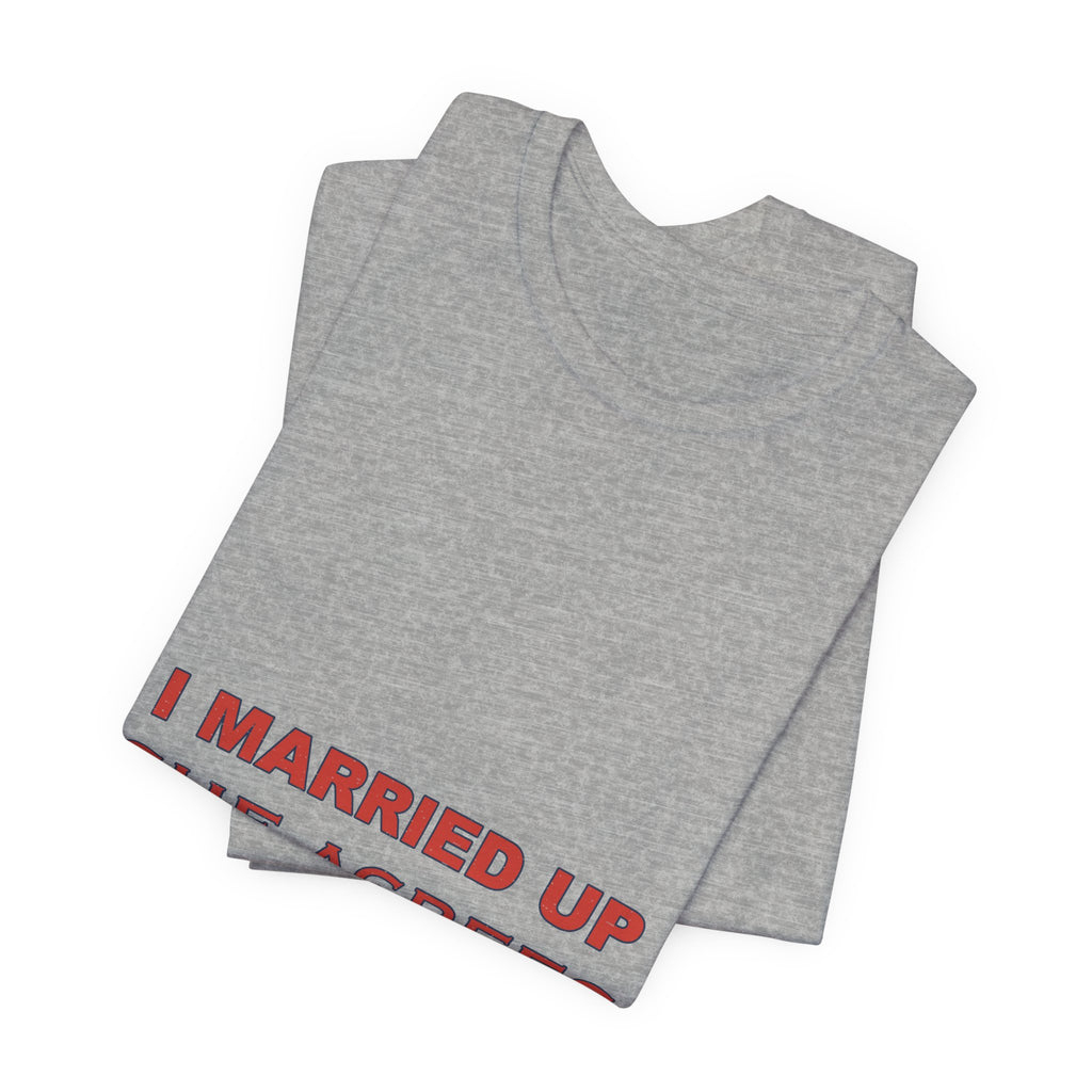 I Married Up She Agrees T-Shirt – Funny Marriage Quote Vintage Typography Tee