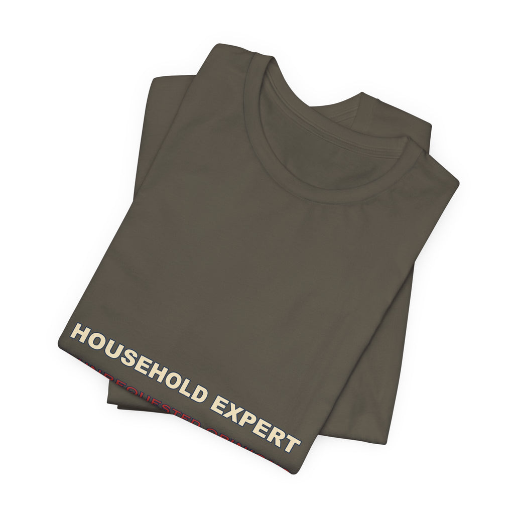 Household Expert in Unrequested Opinions T-Shirt — Funny Vintage Home Humor Tee
