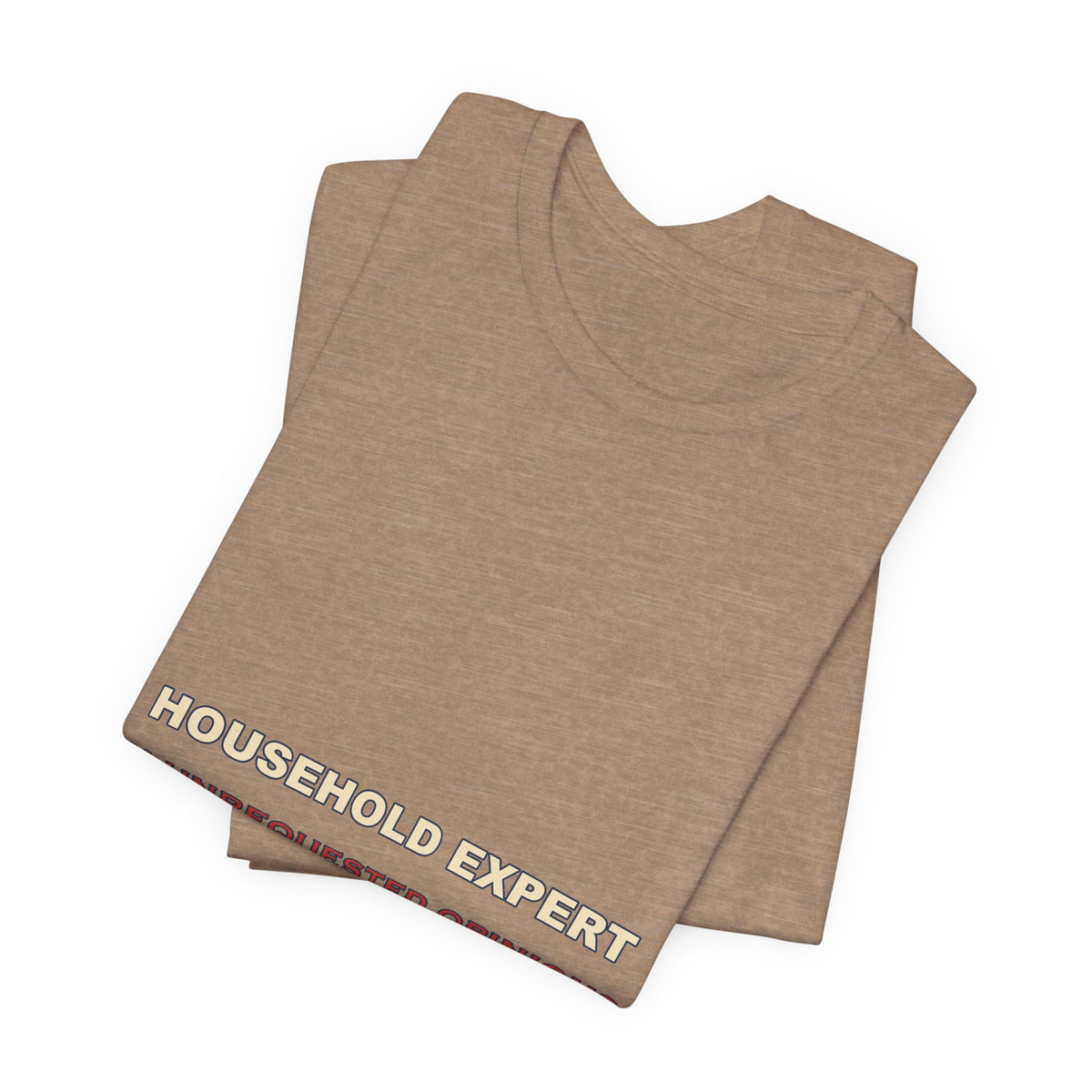 Household Expert in Unrequested Opinions T-Shirt — Funny Vintage Home Humor Tee