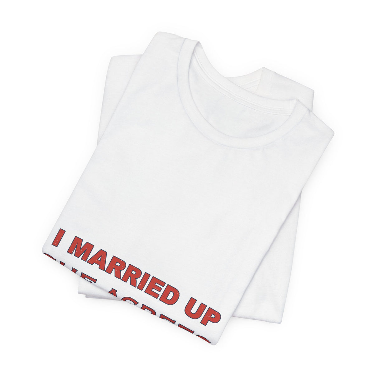 I Married Up She Agrees T-Shirt – Funny Marriage Quote Vintage Typography Tee
