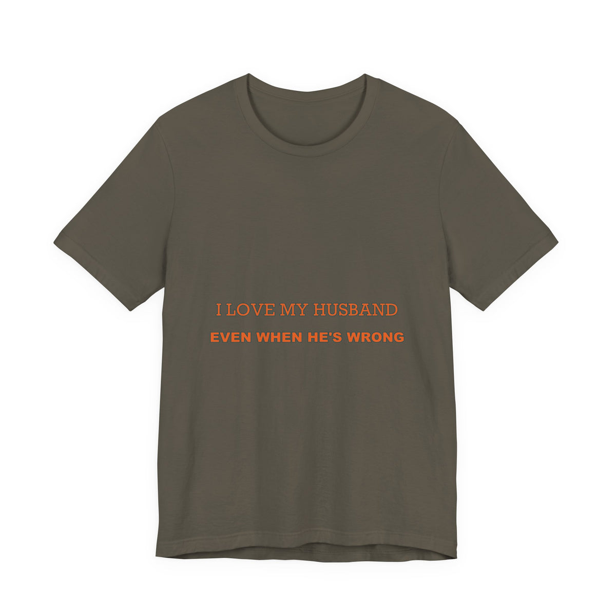 I Love My Husband Even When He's Wrong T-Shirt — Funny Marriage Humor Tee