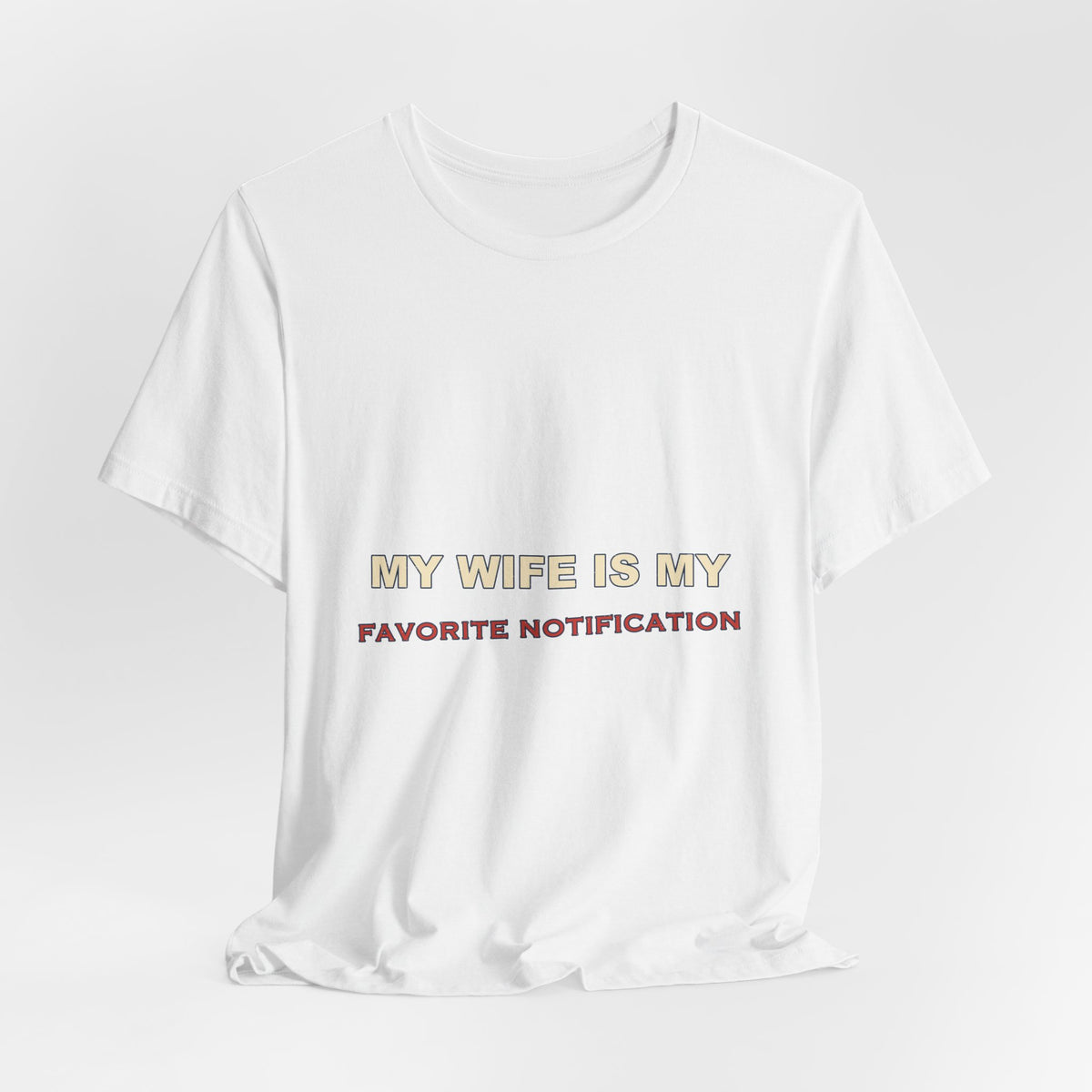 My Wife Is My Favorite Notification T-Shirt — Playful Marriage Humor Tee