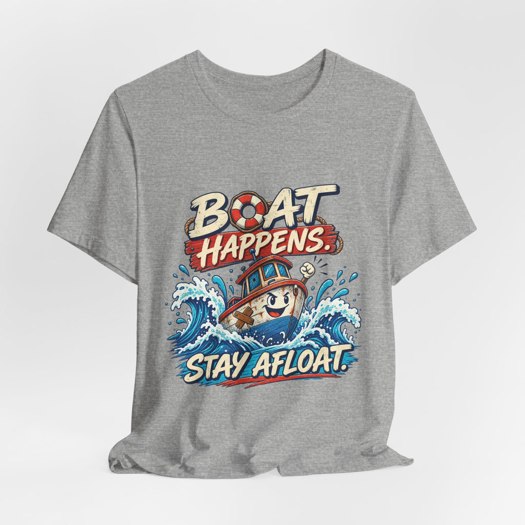 Boat Happens Stay Afloat T-Shirt — Funny Vintage Nautical Boat Humor Tee