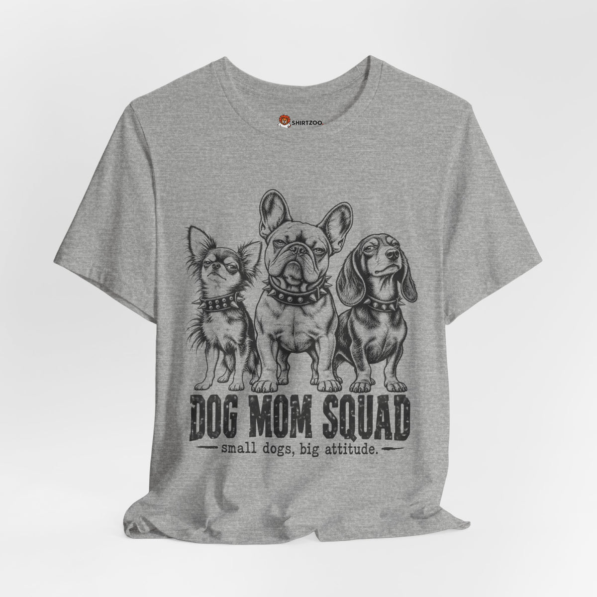 Dog Mom Squad T-Shirt — Small Dogs, Big Attitude Graphic Tee