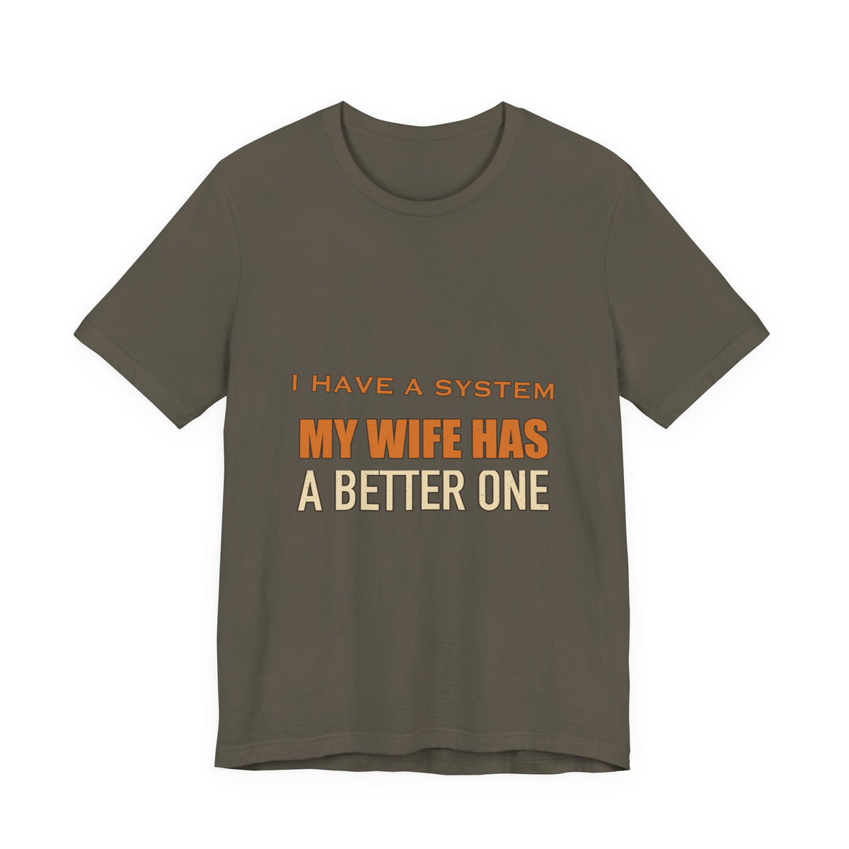I Have a System My Wife Has a Better One T-Shirt — Funny Vintage Marriage Humor Tee
