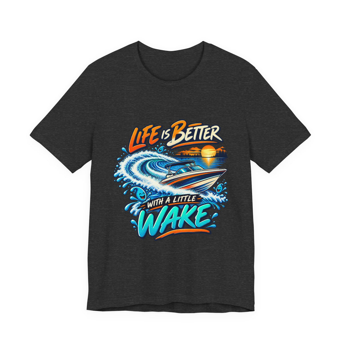 Life Is Better with a Little Wake T-Shirt — Vintage Boating and Lake Life Design