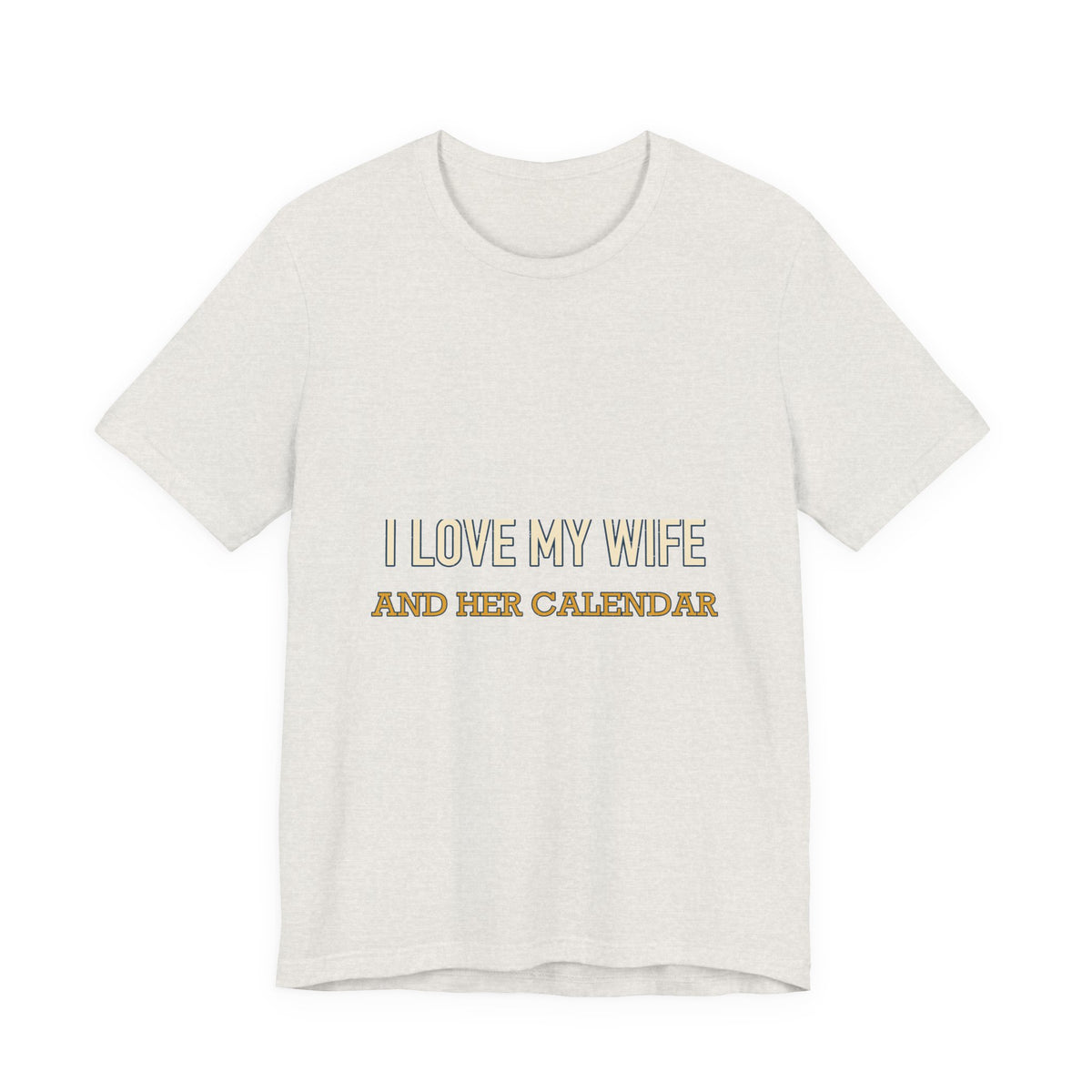 I Love My Wife and Her Calendar T-Shirt — Funny Married Life Vintage Tee