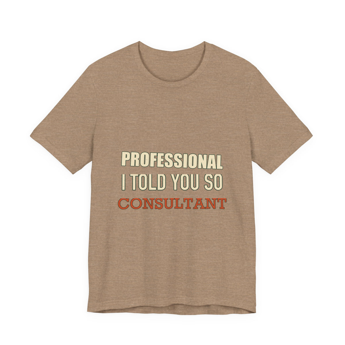 Professional I Told You So Consultant T-Shirt — Funny Vintage Know-It-All Tee