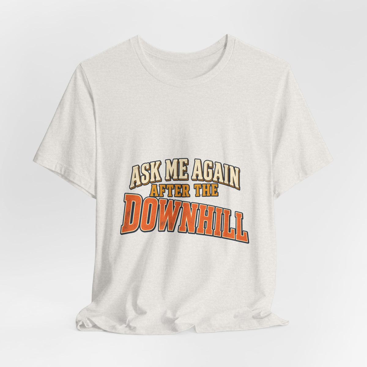Ask Me Again After the Downhill T-Shirt — Vintage Cycling Humor Tee