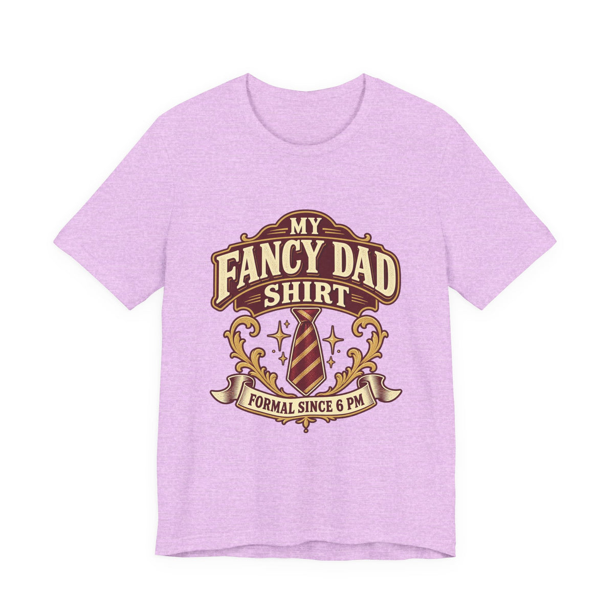 My Fancy Dad Shirt T-Shirt — “Formal Since 6 PM” Vintage Dapper Dad Tee