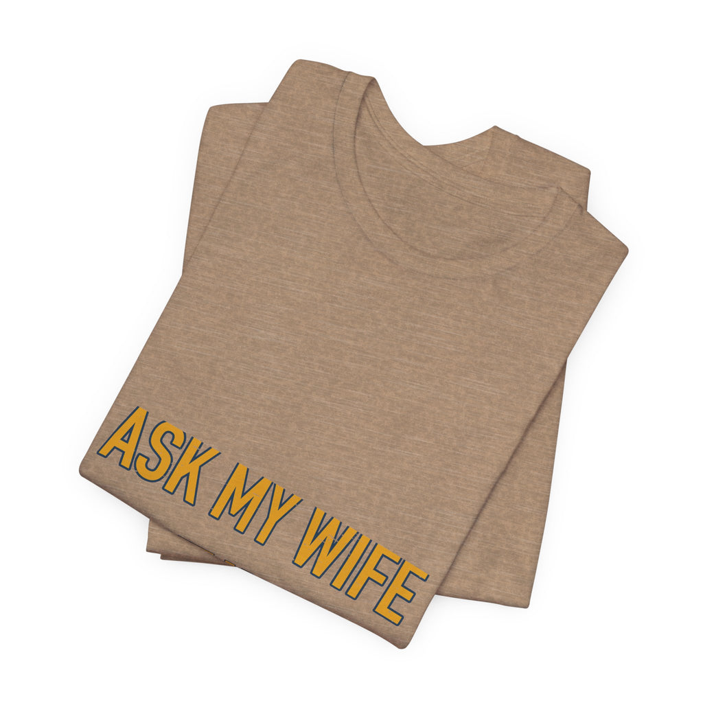 Ask My Wife, Have No Idea T-Shirt — Funny Vintage Husband Humor Tee
