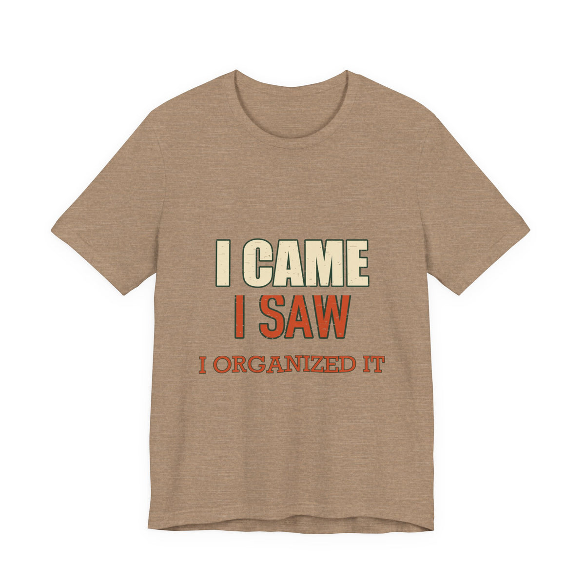 I Came I Saw I Organized It T-Shirt — Funny Vintage Organization Humor Tee