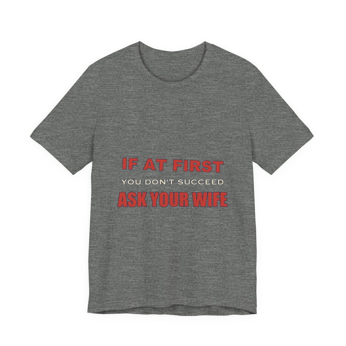 If at First You Don't Succeed, Ask Your Wife T-Shirt — Funny Vintage Marriage Humor Tee