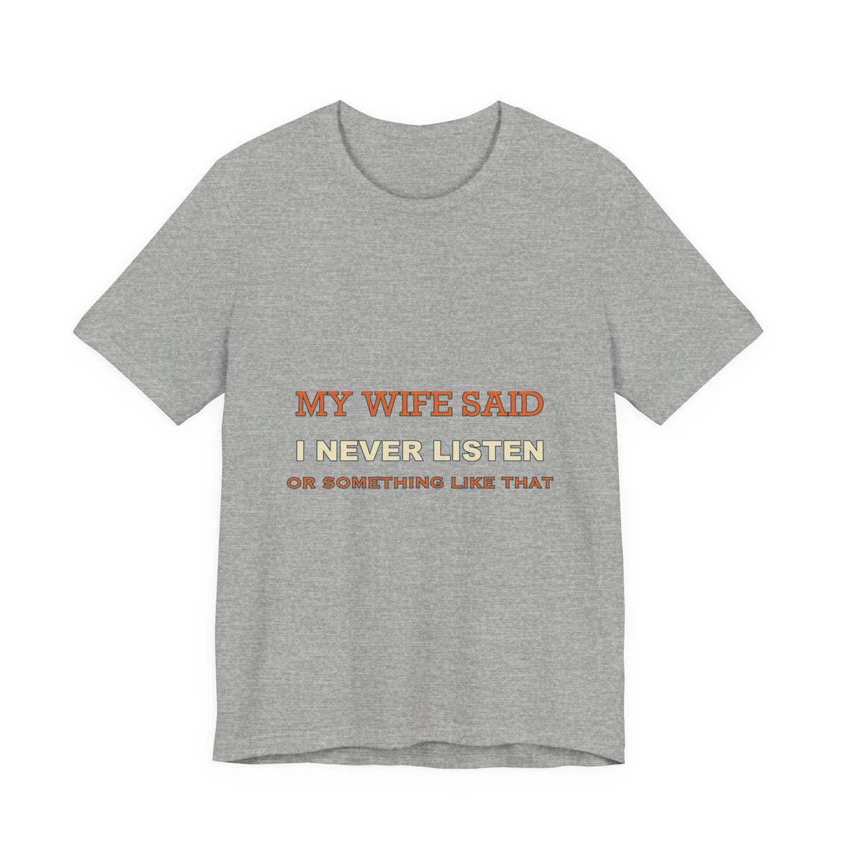 My Wife Said I Never Listen Funny Vintage T-Shirt