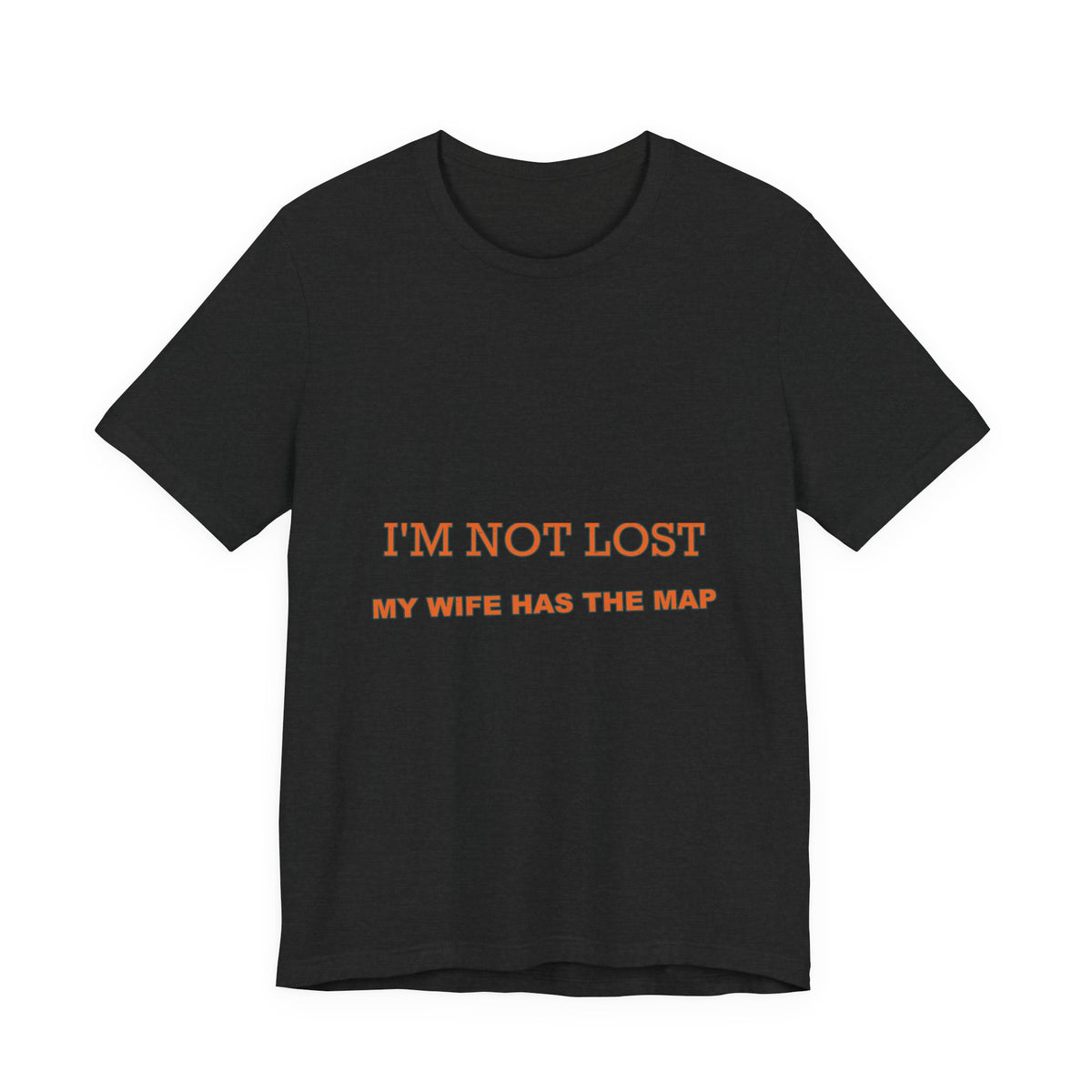 I'm Not Lost, My Wife Has the Map T-Shirt — Funny Road Trip Couple Tee