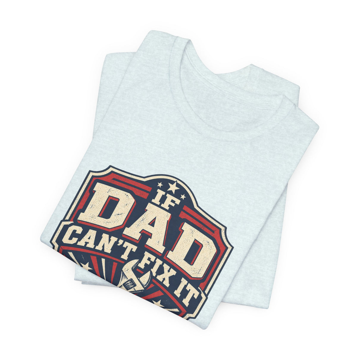 If Dad Can't Fix It T-Shirt, Vintage Wrench Mechanic Tee
