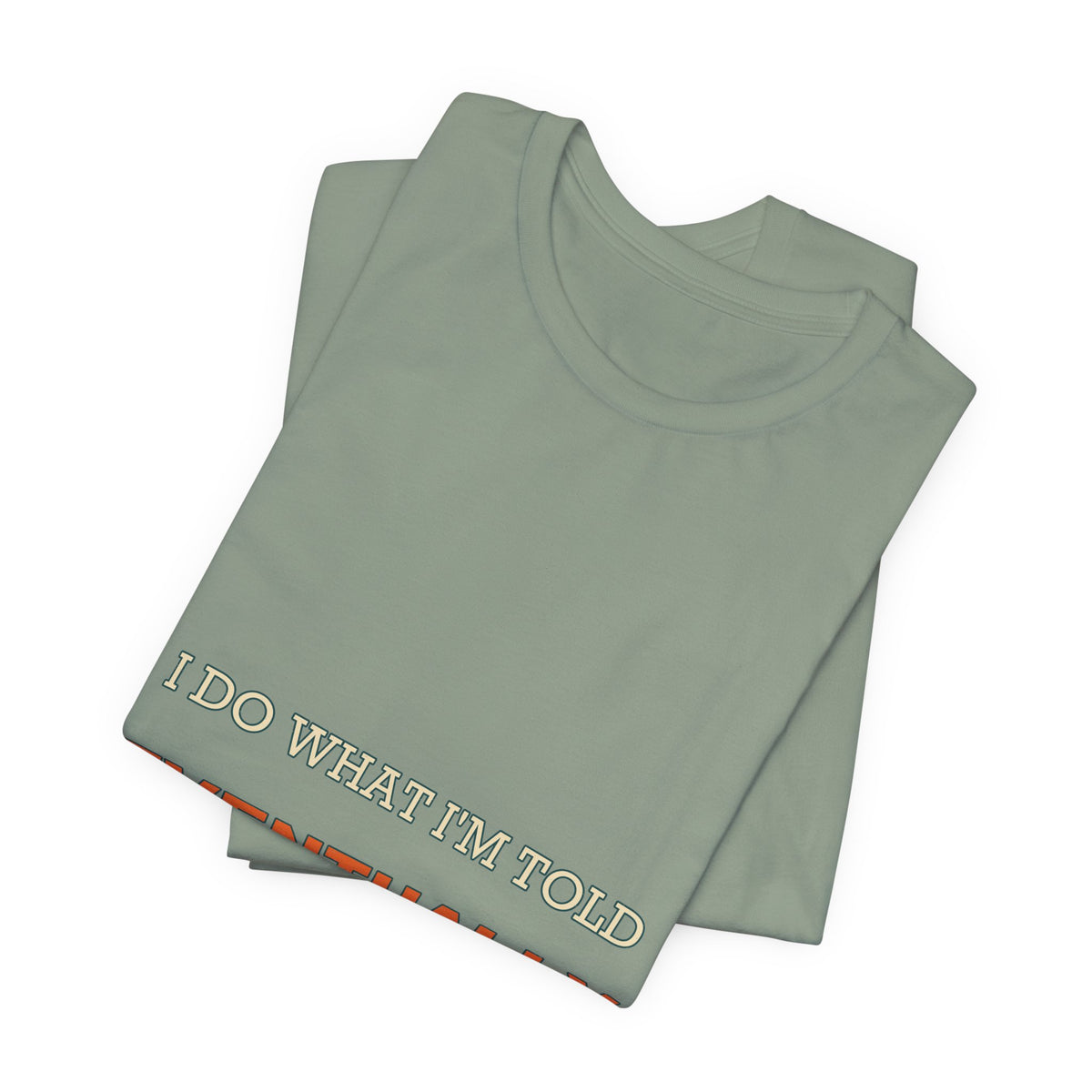 I Do What I'm Told Eventually T-Shirt — Funny Vintage Sarcasm Tee