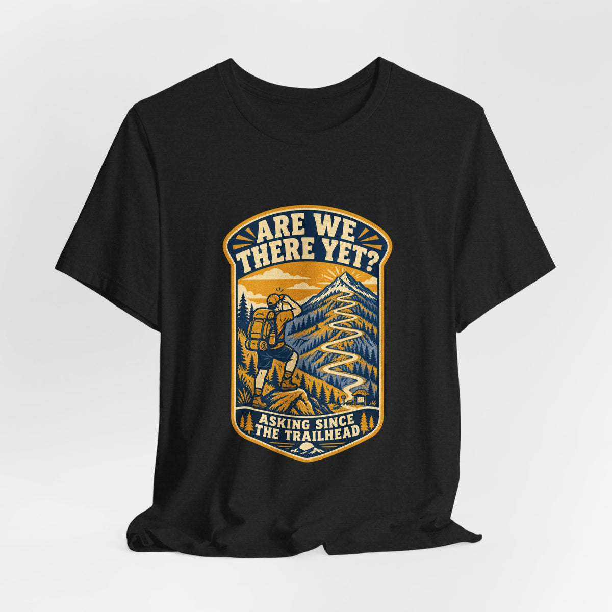 Are We There Yet? Hiking T-Shirt — Asking Since the Trailhead Vintage Mountain Adventure Tee
