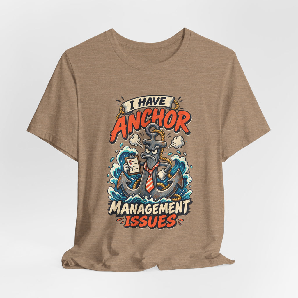 I Have Anchor Management Issues T-Shirt — Nautical Ocean Humor Tee
