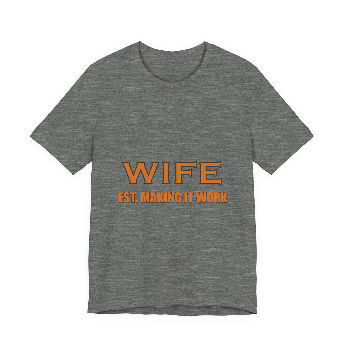 Wife Est. Making It Work T-Shirt — Funny Vintage Marriage Humor Tee