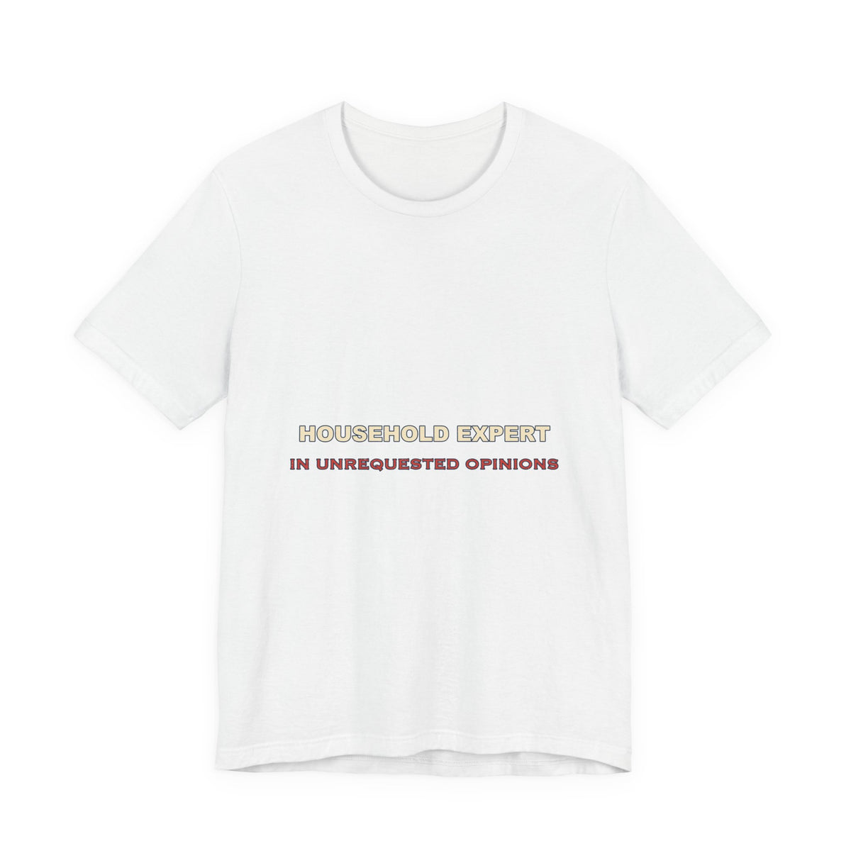 Household Expert in Unrequested Opinions T-Shirt — Funny Vintage Home Humor Tee