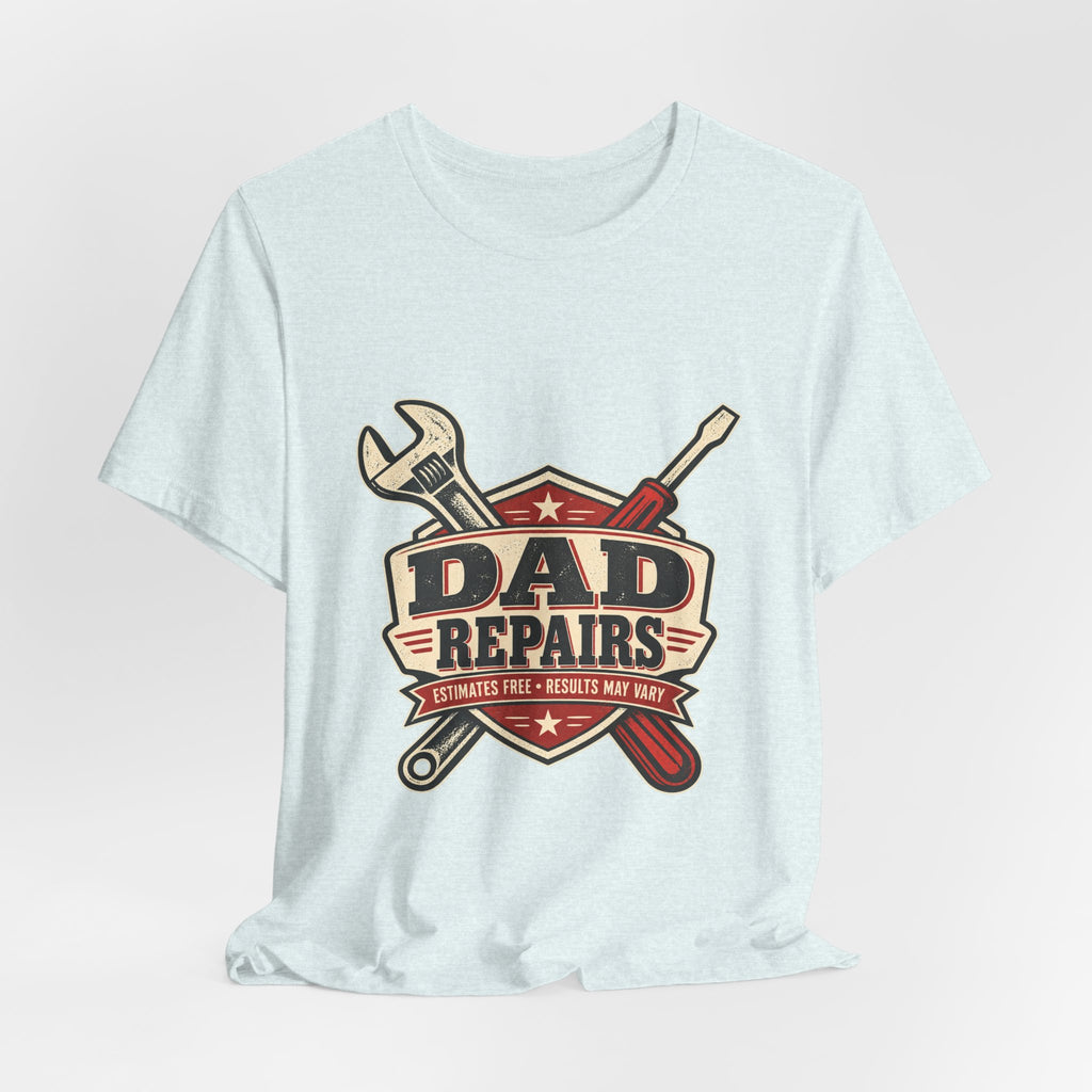 Dad Repairs Vintage Tool T-Shirt — Estimates Free, Results May Vary