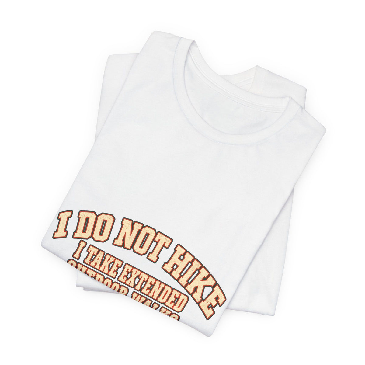 I Do Not Hike T-Shirt — Extended Outdoor Walks Under Protest Vintage Funny Hiking Tee