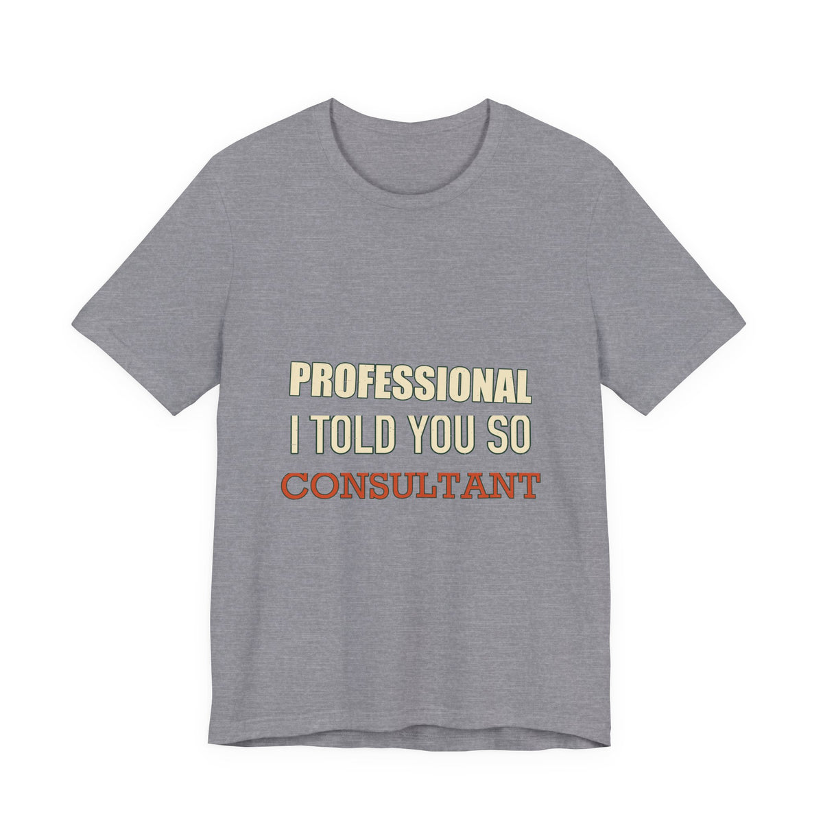 Professional I Told You So Consultant T-Shirt — Funny Vintage Know-It-All Tee