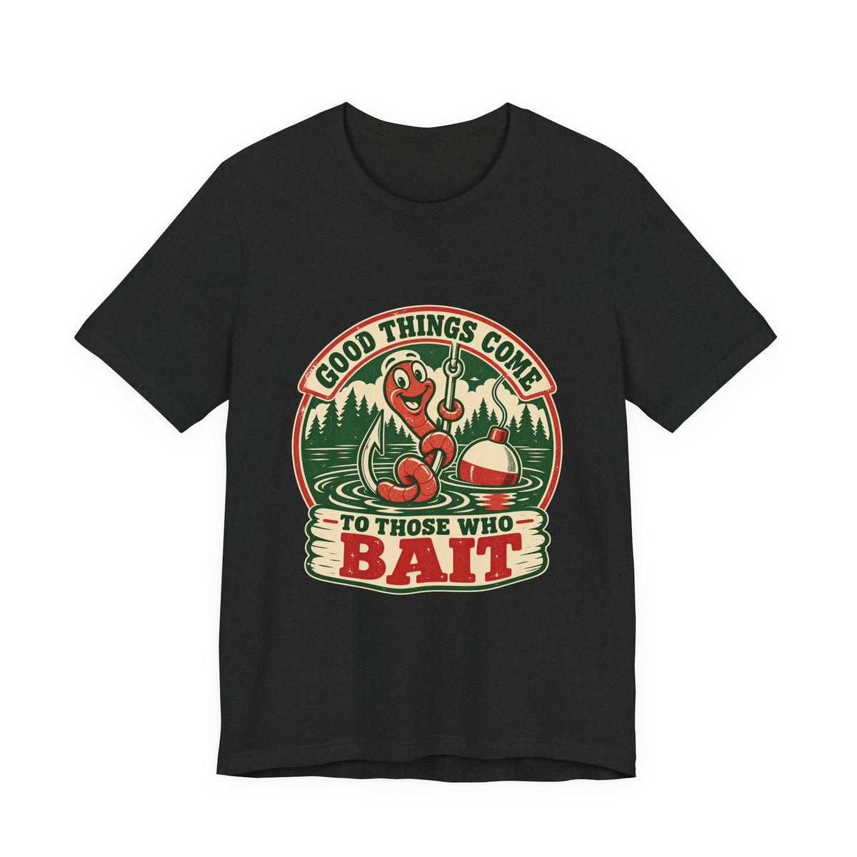 Good Things Come to Those Who Bait T-Shirt — Vintage Fishing Worm and Lake Tee