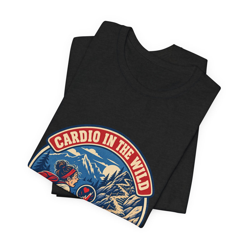Cardio in the Wild T-Shirt — Absolutely Uncalled For Funny Hiking Workout Tee