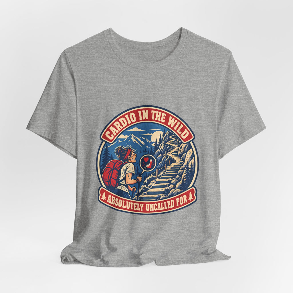 Cardio in the Wild T-Shirt — Absolutely Uncalled For Funny Hiking Workout Tee