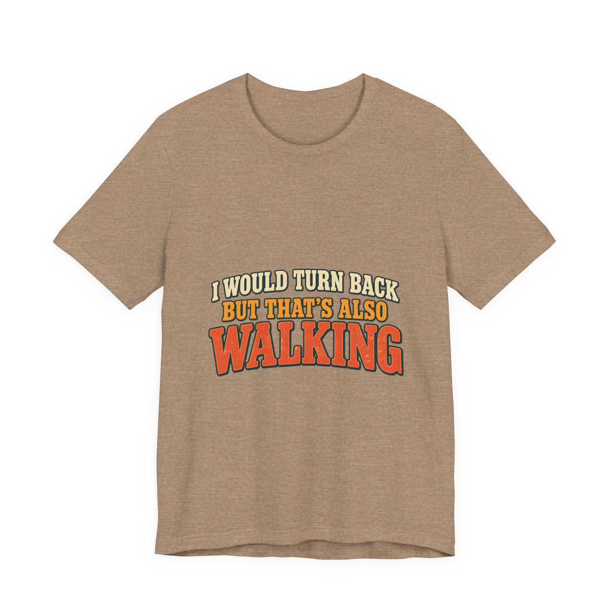 I Would Turn Back But That's Also Walking T-Shirt, Funny Vintage Hiking Tee