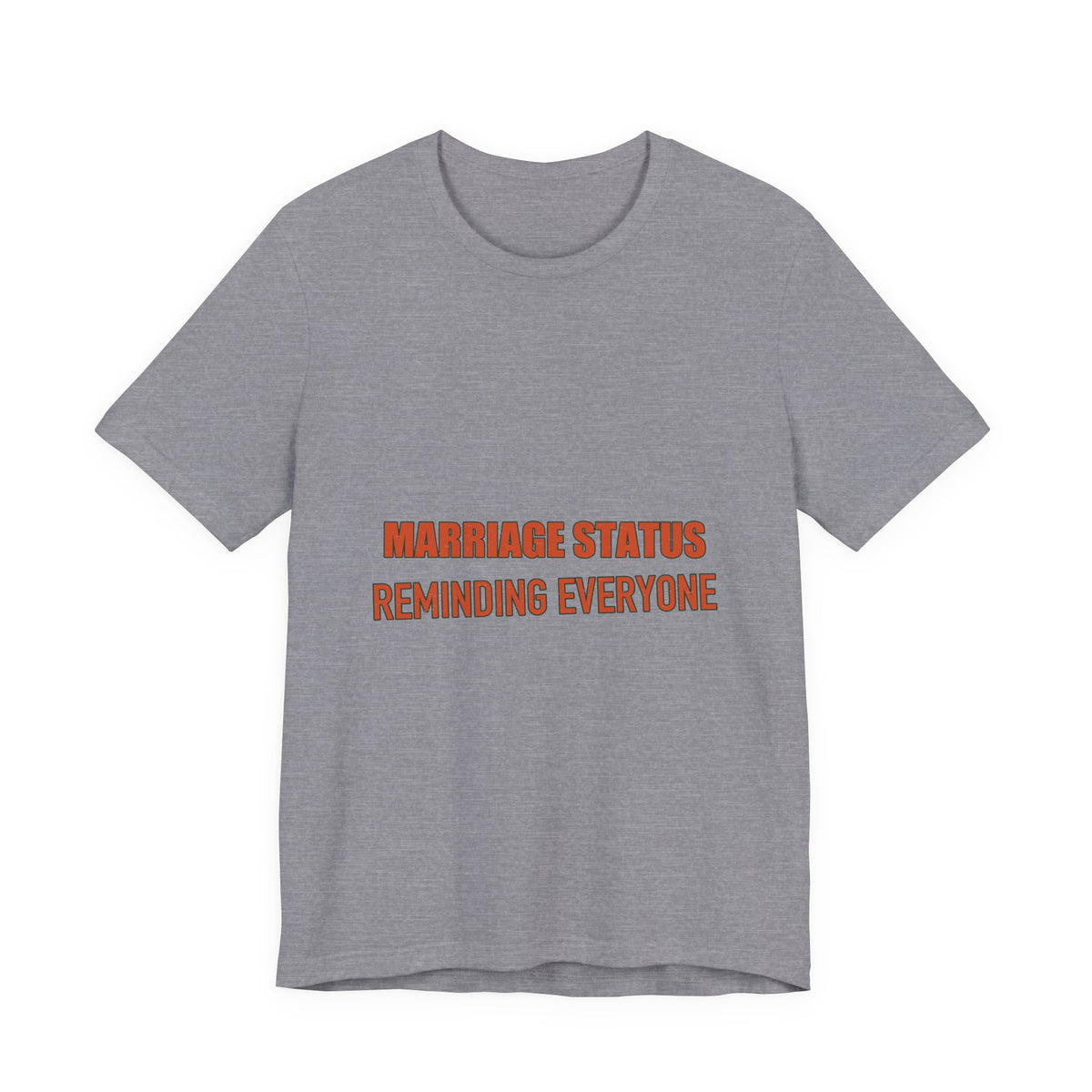 Marriage Status T-Shirt — Reminding Everyone Funny Vintage Relationship Humor Tee